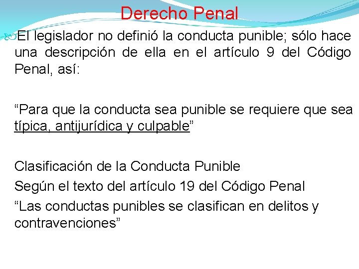 Derecho Penal El legislador no definió la conducta punible; sólo hace una descripción de Derecho Penal El legislador no definió la conducta punible; sólo hace una descripción de