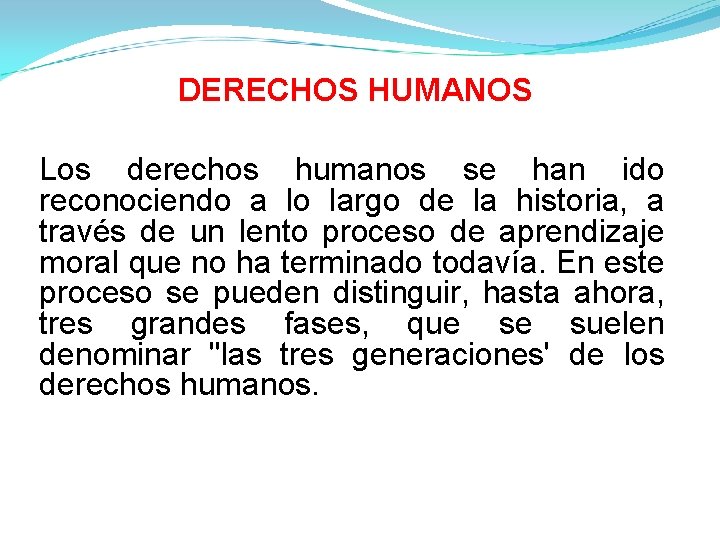 DERECHOS HUMANOS Los derechos humanos se han ido reconociendo a lo largo de la DERECHOS HUMANOS Los derechos humanos se han ido reconociendo a lo largo de la