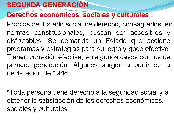 SEGUNDA GENERACIÓN Derechos económicos, sociales y culturales : Propios del Estado social de derecho, SEGUNDA GENERACIÓN Derechos económicos, sociales y culturales : Propios del Estado social de derecho,
