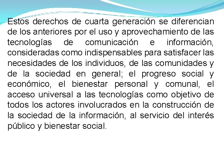 Estos derechos de cuarta generación se diferencian de los anteriores por el uso y Estos derechos de cuarta generación se diferencian de los anteriores por el uso y