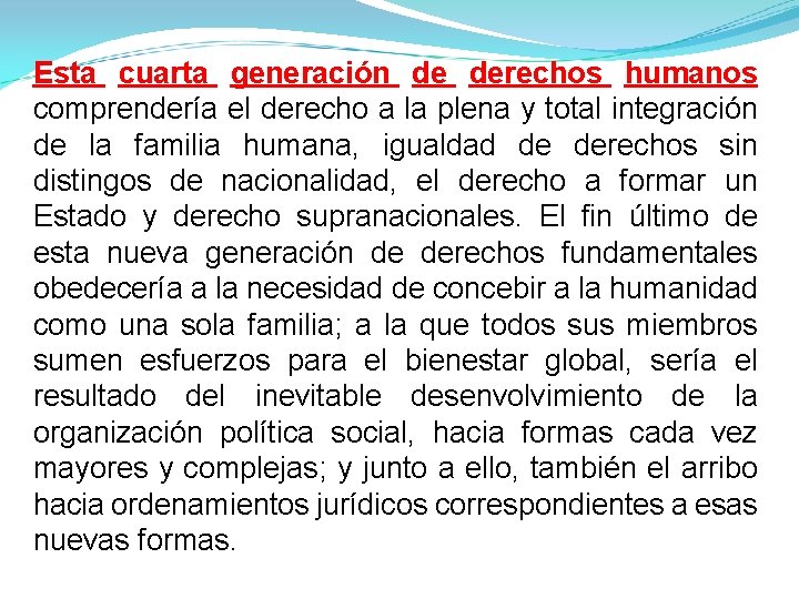 Esta cuarta generación de derechos humanos comprendería el derecho a la plena y total Esta cuarta generación de derechos humanos comprendería el derecho a la plena y total