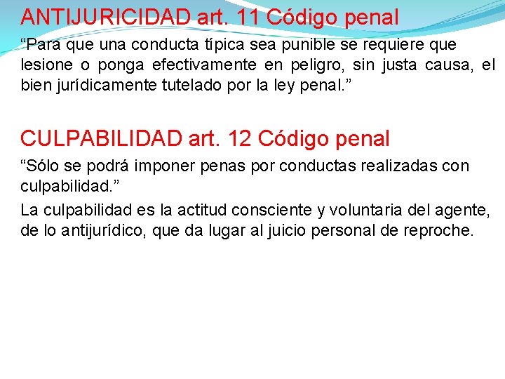 ANTIJURICIDAD art. 11 Código penal “Para que una conducta típica sea punible se requiere ANTIJURICIDAD art. 11 Código penal “Para que una conducta típica sea punible se requiere