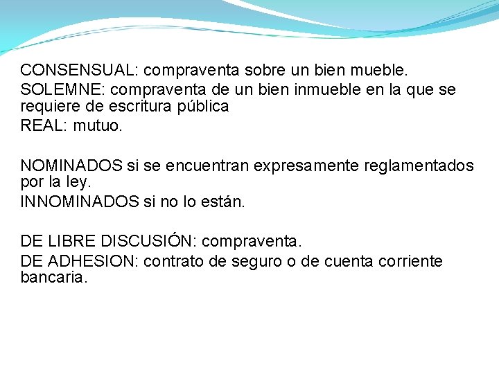 CONSENSUAL: compraventa sobre un bien mueble. SOLEMNE: compraventa de un bien inmueble en CONSENSUAL: compraventa sobre un bien mueble. SOLEMNE: compraventa de un bien inmueble en