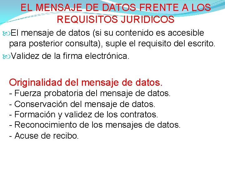 EL MENSAJE DE DATOS FRENTE A LOS REQUISITOS JURIDICOS El mensaje de datos (si EL MENSAJE DE DATOS FRENTE A LOS REQUISITOS JURIDICOS El mensaje de datos (si