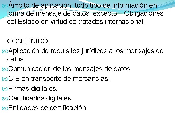Ámbito de aplicación: todo tipo de información en forma de mensaje de datos, Ámbito de aplicación: todo tipo de información en forma de mensaje de datos,