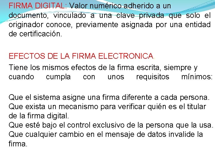 FIRMA DIGITAL: Valor numérico adherido a un documento, vinculado a una clave privada que FIRMA DIGITAL: Valor numérico adherido a un documento, vinculado a una clave privada que