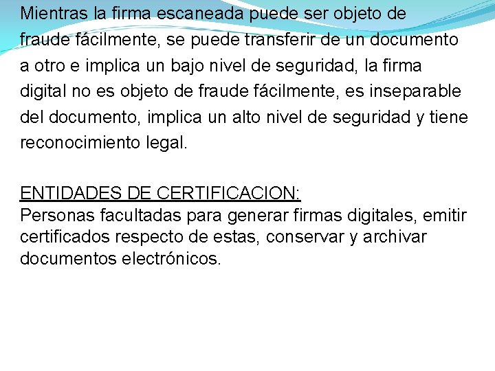 Mientras la firma escaneada puede ser objeto de fraude fácilmente, se puede transferir de Mientras la firma escaneada puede ser objeto de fraude fácilmente, se puede transferir de