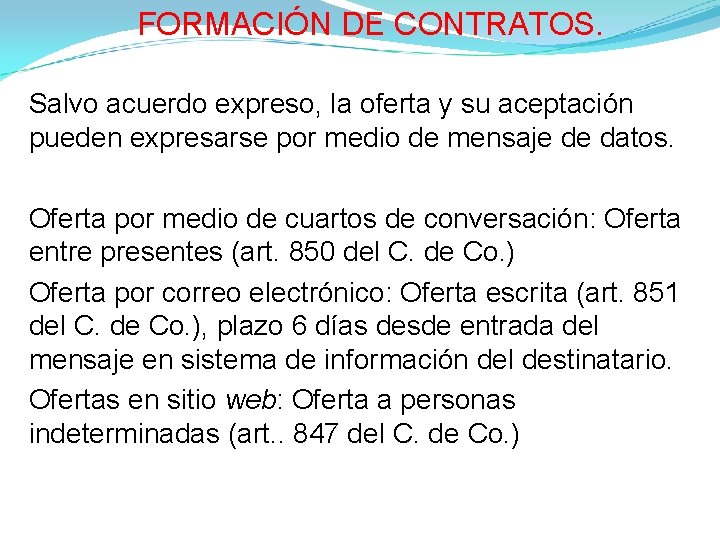 FORMACIÓN DE CONTRATOS. Salvo acuerdo expreso, la oferta y su aceptación pueden expresarse por FORMACIÓN DE CONTRATOS. Salvo acuerdo expreso, la oferta y su aceptación pueden expresarse por
