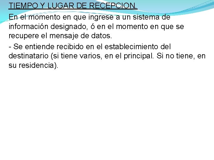 TIEMPO Y LUGAR DE RECEPCION. En el momento en que ingrese a un sistema TIEMPO Y LUGAR DE RECEPCION. En el momento en que ingrese a un sistema