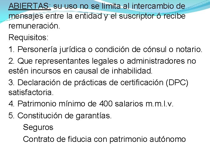 ABIERTAS: su uso no se limita al intercambio de mensajes entre la entidad y ABIERTAS: su uso no se limita al intercambio de mensajes entre la entidad y