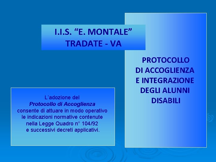 I. I. S. “E. MONTALE” TRADATE - VA L’adozione del Protocollo di Accoglienza consente