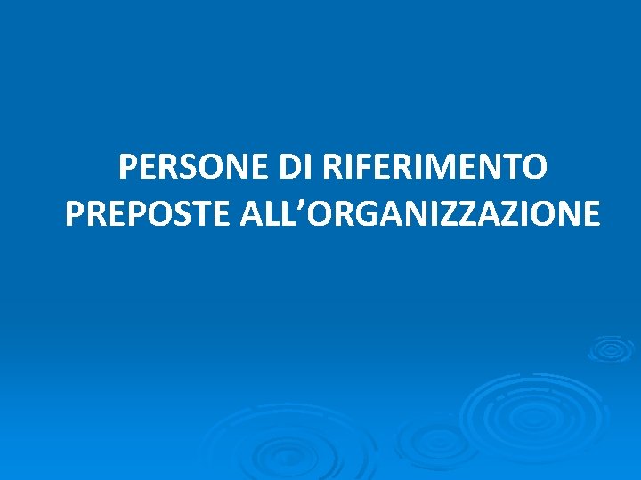 PERSONE DI RIFERIMENTO PREPOSTE ALL’ORGANIZZAZIONE 