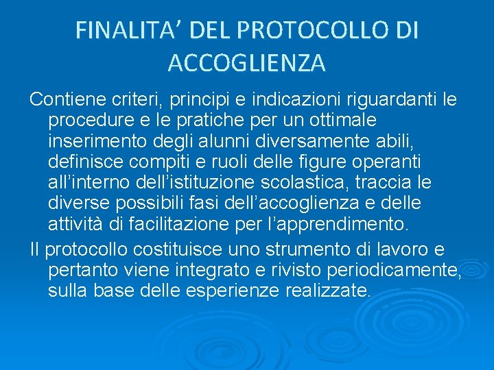 FINALITA’ DEL PROTOCOLLO DI ACCOGLIENZA Contiene criteri, principi e indicazioni riguardanti le procedure e