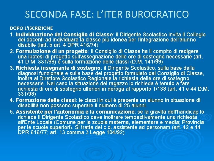 SECONDA FASE: L’ITER BUROCRATICO DOPO L'ISCRIZIONE 1. Individuazione del Consiglio di Classe: il Dirigente