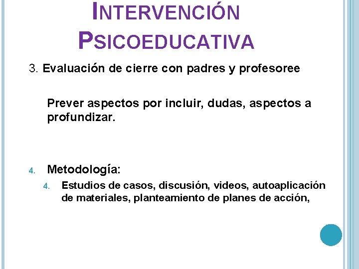 INTERVENCIÓN PSICOEDUCATIVA 3. Evaluación de cierre con padres y profesoree Prever aspectos por incluir,