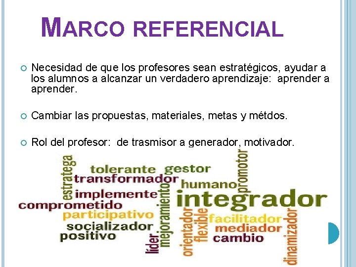 MARCO REFERENCIAL Necesidad de que los profesores sean estratégicos, ayudar a los alumnos a