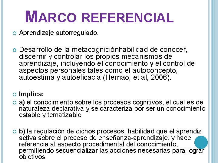 MARCO REFERENCIAL Aprendizaje autorregulado. Desarrollo de la metacogniciónhabilidad de conocer, discernir y controlar los
