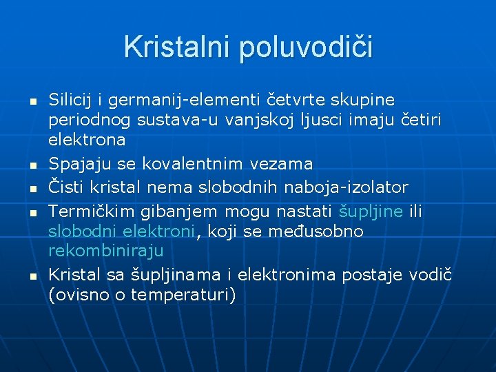 Kristalni poluvodiči n n n Silicij i germanij-elementi četvrte skupine periodnog sustava-u vanjskoj ljusci
