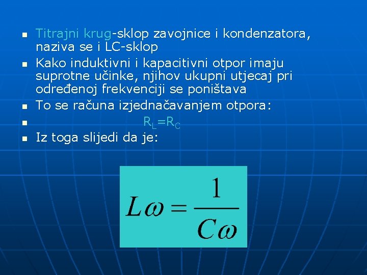 n n n Titrajni krug-sklop zavojnice i kondenzatora, naziva se i LC-sklop Kako induktivni