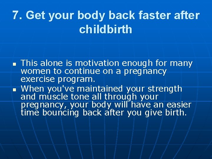 7. Get your body back faster after childbirth n n This alone is motivation