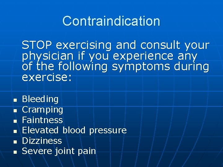 Contraindication STOP exercising and consult your physician if you experience any of the following