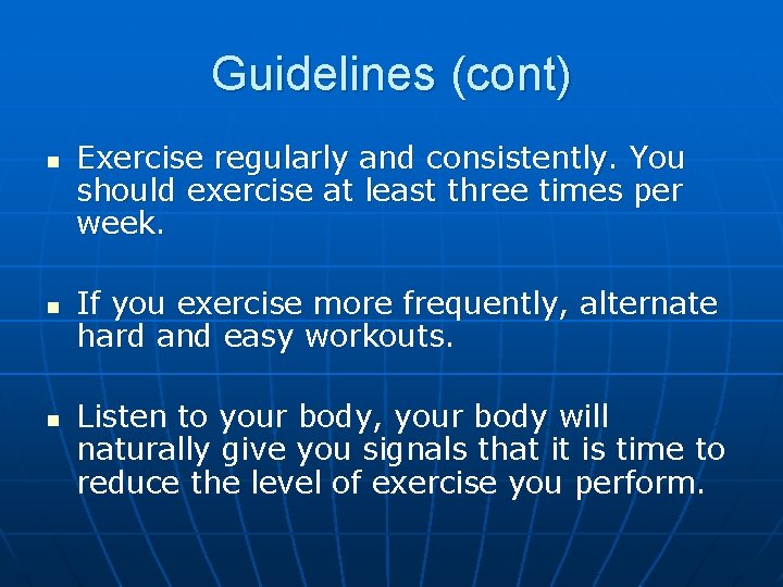 Guidelines (cont) n n n Exercise regularly and consistently. You should exercise at least