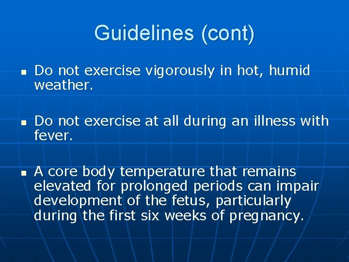 Guidelines (cont) n n n Do not exercise vigorously in hot, humid weather. Do