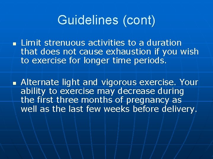 Guidelines (cont) n n Limit strenuous activities to a duration that does not cause