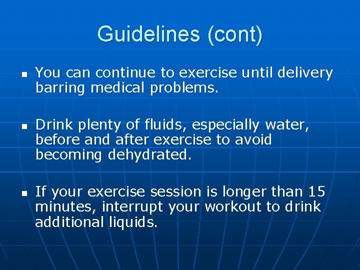 Guidelines (cont) n n n You can continue to exercise until delivery barring medical Guidelines (cont) n n n You can continue to exercise until delivery barring medical