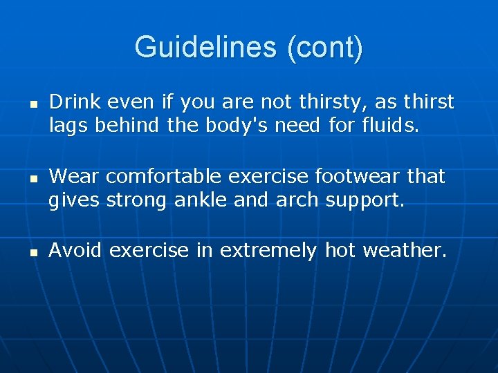 Guidelines (cont) n n n Drink even if you are not thirsty, as thirst Guidelines (cont) n n n Drink even if you are not thirsty, as thirst