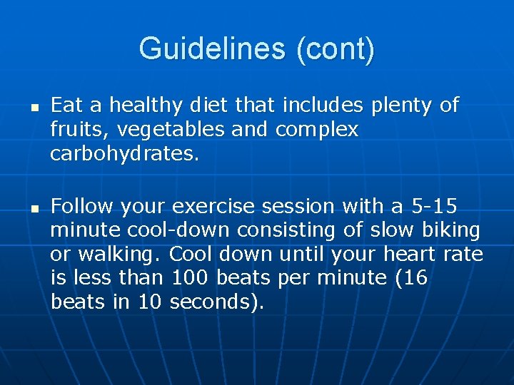 Guidelines (cont) n n Eat a healthy diet that includes plenty of fruits, vegetables Guidelines (cont) n n Eat a healthy diet that includes plenty of fruits, vegetables