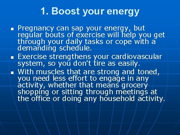1. Boost your energy n n n Pregnancy can sap your energy, but regular 1. Boost your energy n n n Pregnancy can sap your energy, but regular