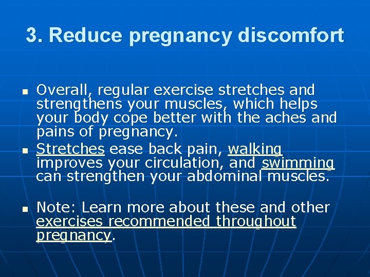 3. Reduce pregnancy discomfort n n n Overall, regular exercise stretches and strengthens your