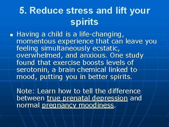 5. Reduce stress and lift your spirits n Having a child is a life-changing,