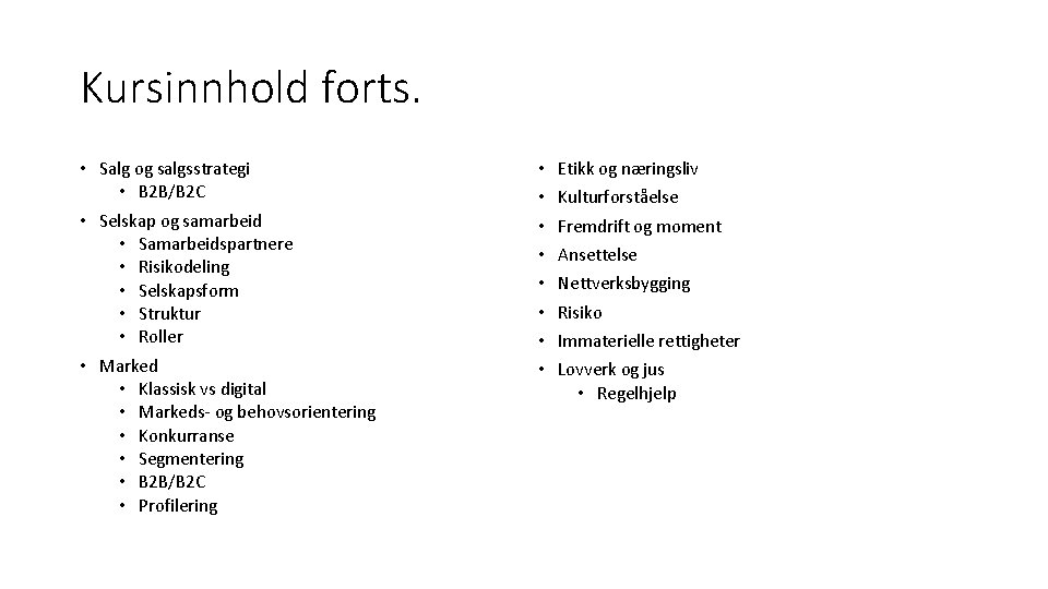Kursinnhold forts. • Salg og salgsstrategi • B 2 B/B 2 C • Etikk