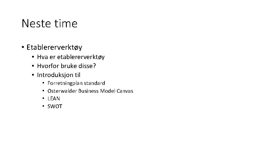 Neste time • Etablererverktøy • Hva er etablererverktøy • Hvorfor bruke disse? • Introduksjon