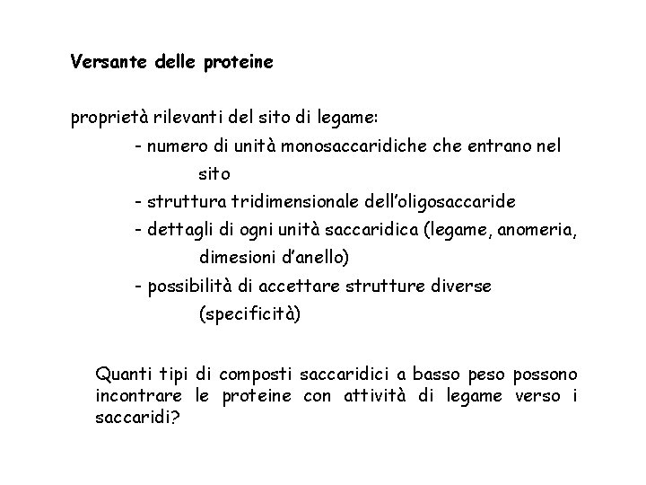 Versante delle proteine proprietà rilevanti del sito di legame: - numero di unità monosaccaridiche