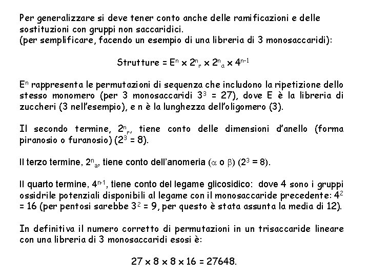 Per generalizzare si deve tener conto anche delle ramificazioni e delle sostituzioni con gruppi