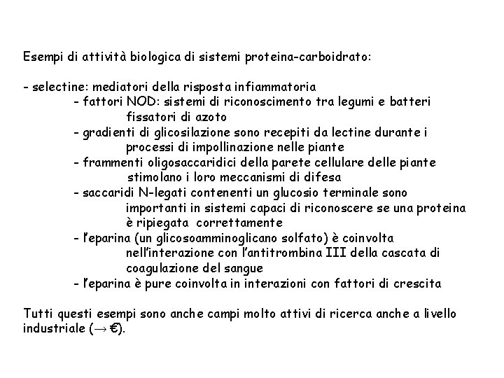 Esempi di attività biologica di sistemi proteina-carboidrato: - selectine: mediatori della risposta infiammatoria -