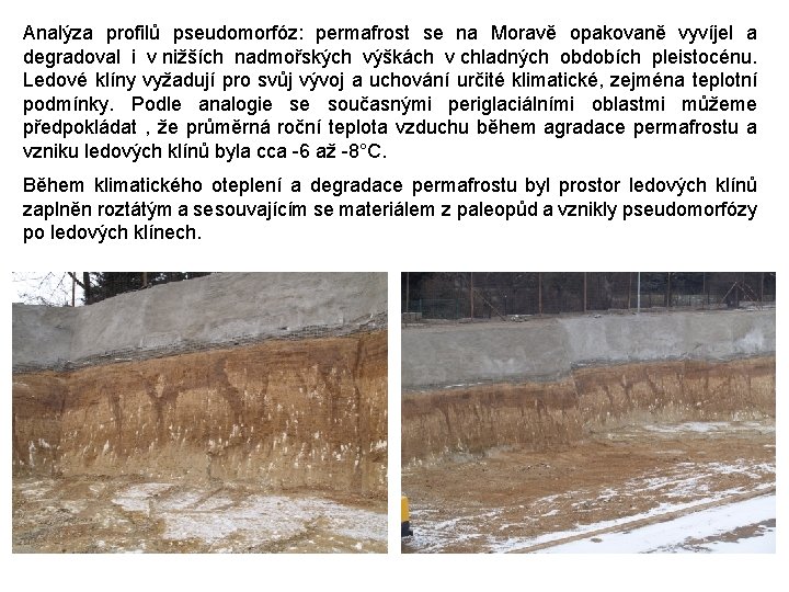 Analýza profilů pseudomorfóz: permafrost se na Moravě opakovaně vyvíjel a degradoval i v nižších