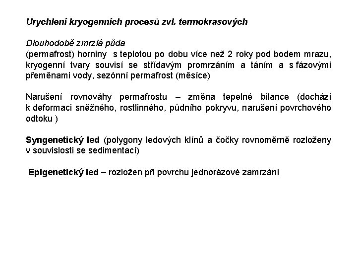 Urychlení kryogenních procesů zvl. termokrasových Dlouhodobě zmrzlá půda (permafrost) horniny s teplotou po dobu