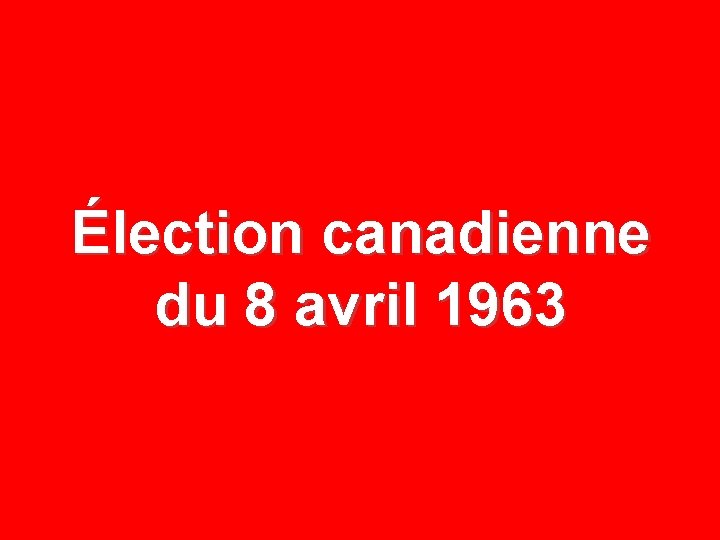 Élection canadienne du 8 avril 1963 