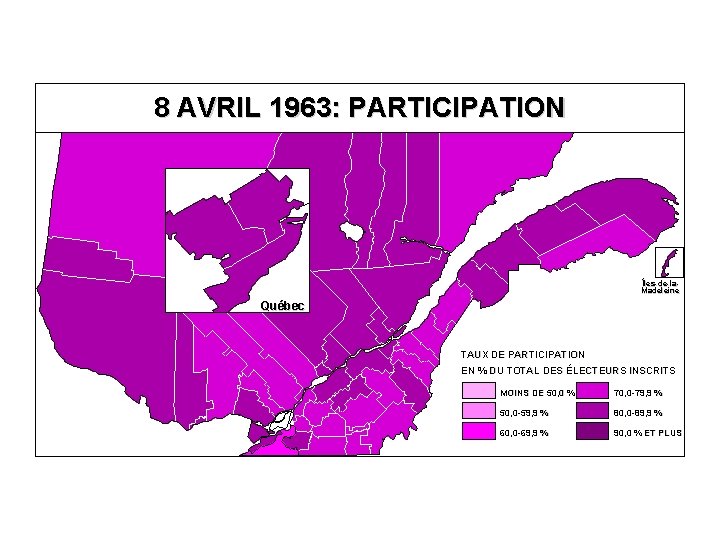 8 AVRIL 1963: PARTICIPATION Îles-de-la. Madeleine Québec TAUX DE PARTICIPATION EN % DU TOTAL