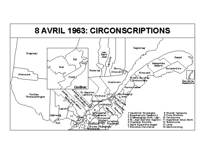 8 AVRIL 1963: CIRCONSCRIPTIONS Saguenay Lac. Saint. Jean Est Sud Roberval Villeneuve Gaspé Lapo