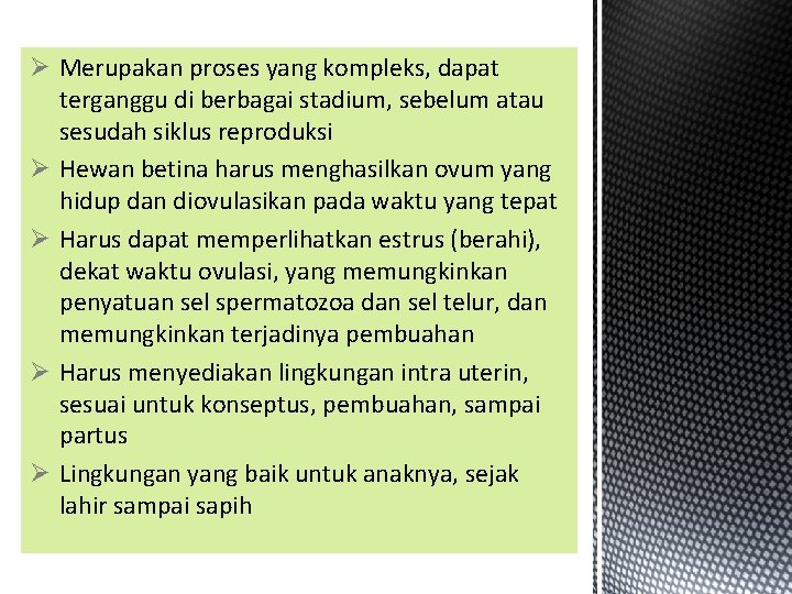 Ø Merupakan proses yang kompleks, dapat terganggu di berbagai stadium, sebelum atau sesudah siklus