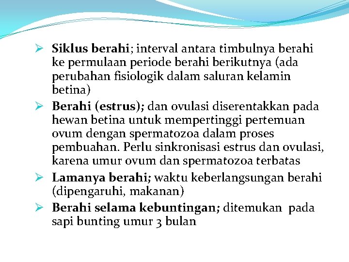 Ø Siklus berahi; interval antara timbulnya berahi ke permulaan periode berahi berikutnya (ada perubahan