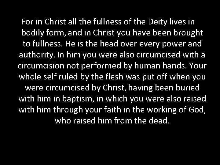 For in Christ all the fullness of the Deity lives in bodily form, and For in Christ all the fullness of the Deity lives in bodily form, and