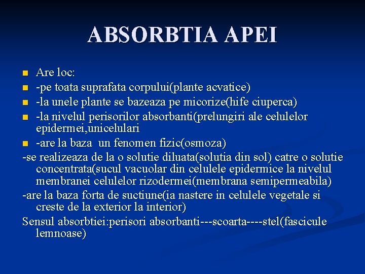 ABSORBTIA APEI Are loc: n -pe toata suprafata corpului(plante acvatice) n -la unele plante