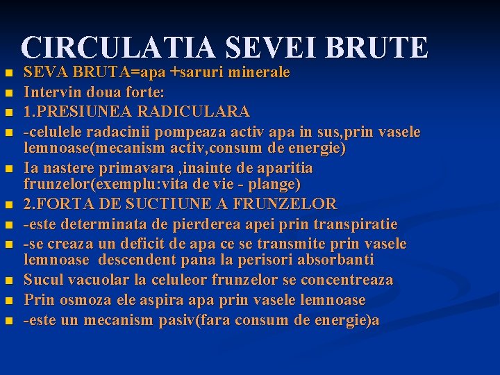 CIRCULATIA SEVEI BRUTE n n n SEVA BRUTA=apa +saruri minerale Intervin doua forte: 1.