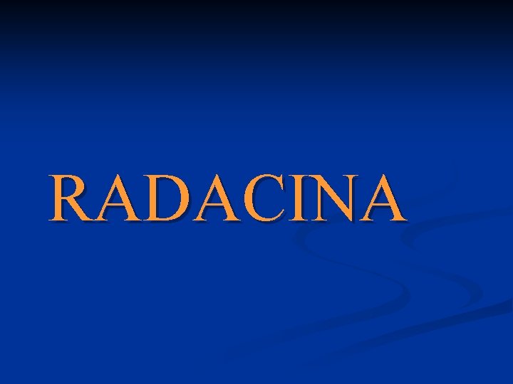 RADACINA 